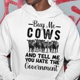 Buy Me Cows And Tell Me You Hate The Government Hoodie Unique Gifts