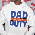 Dad Is Off Duty Hoodie Unique Gifts