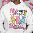 Easter Day Teacher My Class Is Full Sweet Bunnies Hoodie Unique Gifts