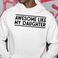 Fathers Day Gift Funny Dad Awesome Like My Daughter Hoodie Funny Gifts