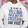 Funny Im Not Yelling This Is Just My Soccer Dad Voice Gift For Mens Hoodie Unique Gifts