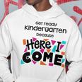 Get Ready Kindergarten Because Here I Come Hoodie Unique Gifts