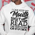 I Can Keep My Mouth Shut But You Can Read - Humorous Slogan Hoodie Unique Gifts
