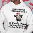 Never Dreamed I Would Grow Up A Cranky Heifer V3 Hoodie Personalized Gifts