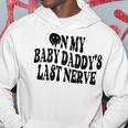 On My Baby Daddys Last Nerve On Back Hoodie Unique Gifts On My Baby Daddys Last Nerve On Back Hoodie Unique Gifts
