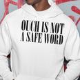 Ouch Is Not A Safe Word Bdsm Mistress Sir Hoodie Unique Gifts