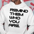 Remind Them Novelty Hoodie Unique Gifts