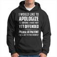 Apologize To Anyone I Have Not Yet Offended Be Patient Men Hoodie Graphic Print Hooded Sweatshirt