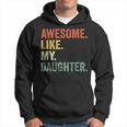 Awesome Like My Daughter Father Day Gift From Daughter Gift For Mens Hoodie