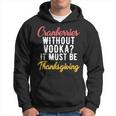 Cranberries Without Vodka Must Be Thanksgiving Men Hoodie Graphic Print Hooded Sweatshirt