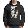 Dad Of Girls For Men Best Dad Of Girls Ever Funny Dad Gift For Mens Hoodie