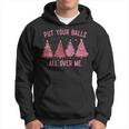 Damen Put Your Balls All Over Me Weihnachtsbäume Hoodie