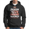 Dickson Name Gift If Dickson Cant Fix It Were All Screwed Hoodie