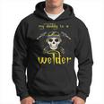 Funny Fathers Day My Daddy Is A Welder Gifts For Welder Dad Hoodie