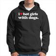 Funny I Love Hot Girls With Dogs Top I Heart Hot Girls Hoodie