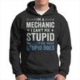 Funny Mechanic Gift Im A Mechanic Cant Fix Stupid Hoodie