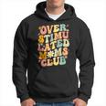 Groovy Overstimulated Moms Club Funny Mom Joke Mothers Day Hoodie