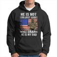 Hes Not Just A Veteran He Is My Dad Veterans Day Patriotic Hoodie
