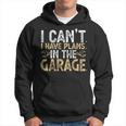 I Cant I Have Plans In The Garage Car Mechanic Funny Gifts Hoodie
