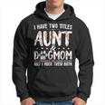 I Have Two Titles Aunt And Dog Mom Flower Funny Dog Lover V4 Hoodie