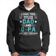 I Have Two Titles Dad And G-Pa Funny Fathers Day Hoodie