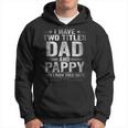 I Have Two Titles Dad And Pappy Funny Fathers Day Gift For Mens Hoodie