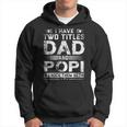 I Have Two Titles Dad And Popi Funny Fathers Day V2 Hoodie