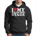 I Heart My Talking Stage I Love My Talking Stage Hoodie