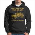 I Like Tractors And Goats And Maybe 3 People For Farmer Hoodie