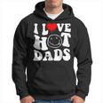 I Love Hot Dad Trending Hot Dad Joke I Heart Hot Dads Hoodie