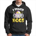 I Teach Good Eggs Easter Day Sayings For Teachers Hoodie