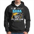 If Baba Cant Fix It No One Can Father Day Papa Hoodie