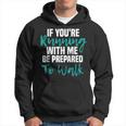 If Youre Running With Me Be Prepared To Walk - Gym Clothes Hoodie