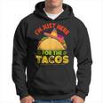 Im Just Here For The Tacos Funny Mexican Food Party Hoodie
