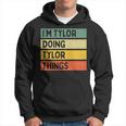 Im Tylor Doing Tylor Things Funny Personalized Quote Hoodie