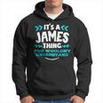 Its A James Thing You Wouldnt Understand Custom Name Hoodie
