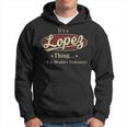 Its A Lopez Thing You Wouldnt Understand Personalized Name Gifts With Name Printed Lopez Hoodie