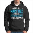 Its A Martinez Thing Surname Funny Last Name Martinez Hoodie