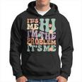 Its Me Hi Im The Problem Its Me Hoodie