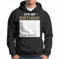 Its My Birthday Bday Special Day - Sign My Hoodie