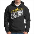 Let That Slide Bro - Funny Trombone Player Band Gift Hoodie