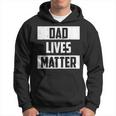 Mens Dad Lives Matter Saying Mens Fathers Day Idea Vintage Hoodie