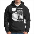 Mens Touch My Beard And Tell Me Im Pretty Fathers Day Gift Hoodie