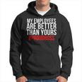 My Employees Are Better Than Yours - Proud Boss Men Hoodie Graphic Print Hooded Sweatshirt