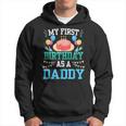 My First Birthday As A Daddy Dad Father Party Papa Fathers Hoodie