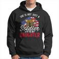 She Is Not Just A Soldier She Is My Daughter Veteran Dad Mom Hoodie