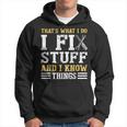 That´S What I Do I Fix Stuff And I Know Things Funny Saying Hoodie