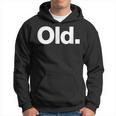 The Word Old | A That Says Old Hoodie