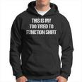 This Is My Too Tired To Function Funny  Men Hoodie Graphic Print Hooded Sweatshirt
