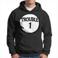 Trouble 1 Funny Trouble One Matching Group Trouble 1 Hoodie